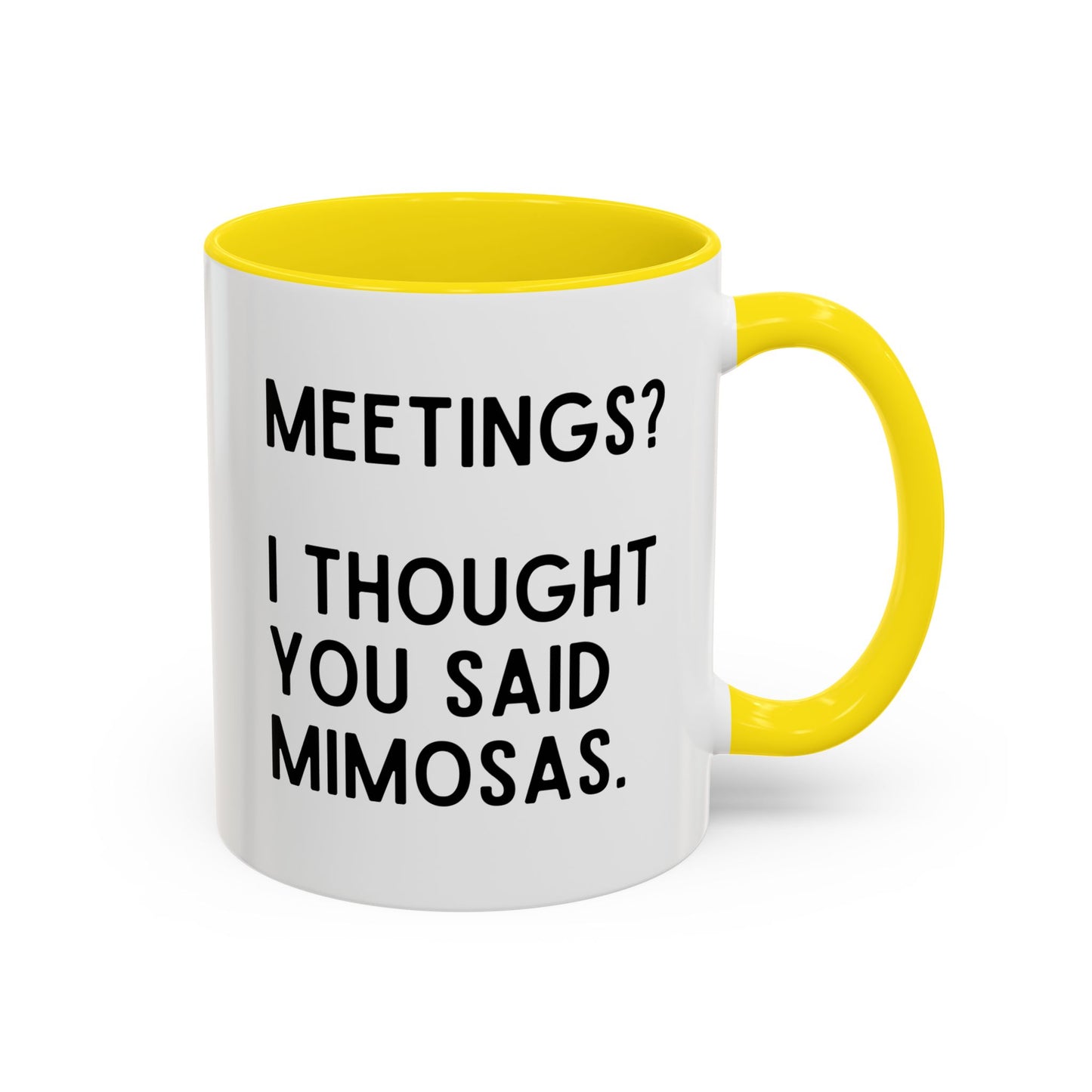Meetings? I Thought You Said Mimosas Mug