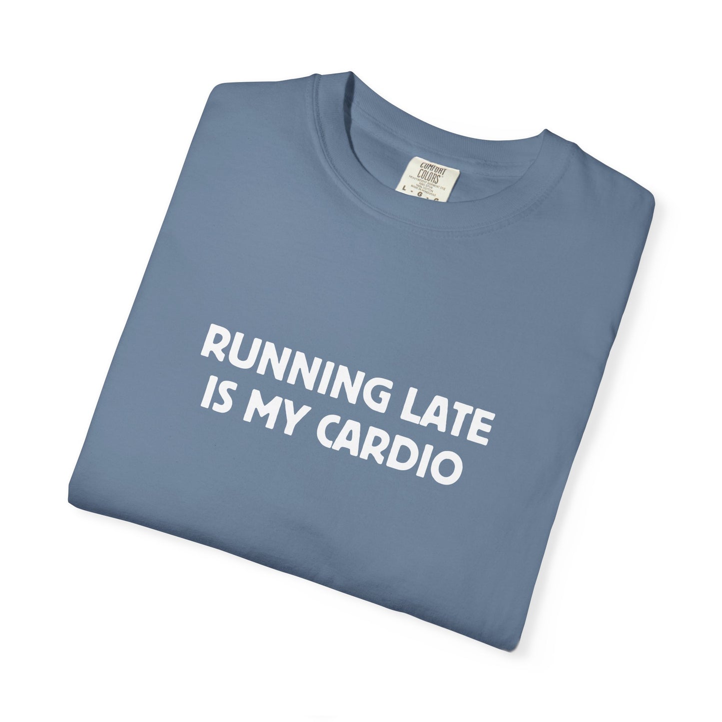 Running Late Is My Cardio Tee