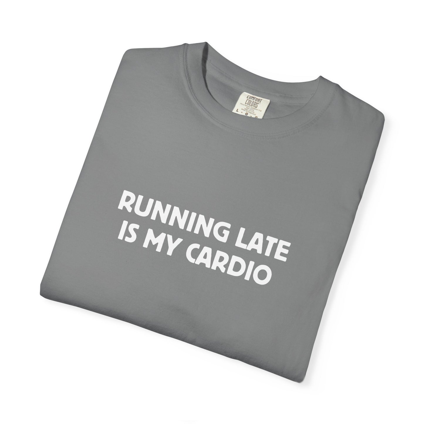 Running Late Is My Cardio Tee