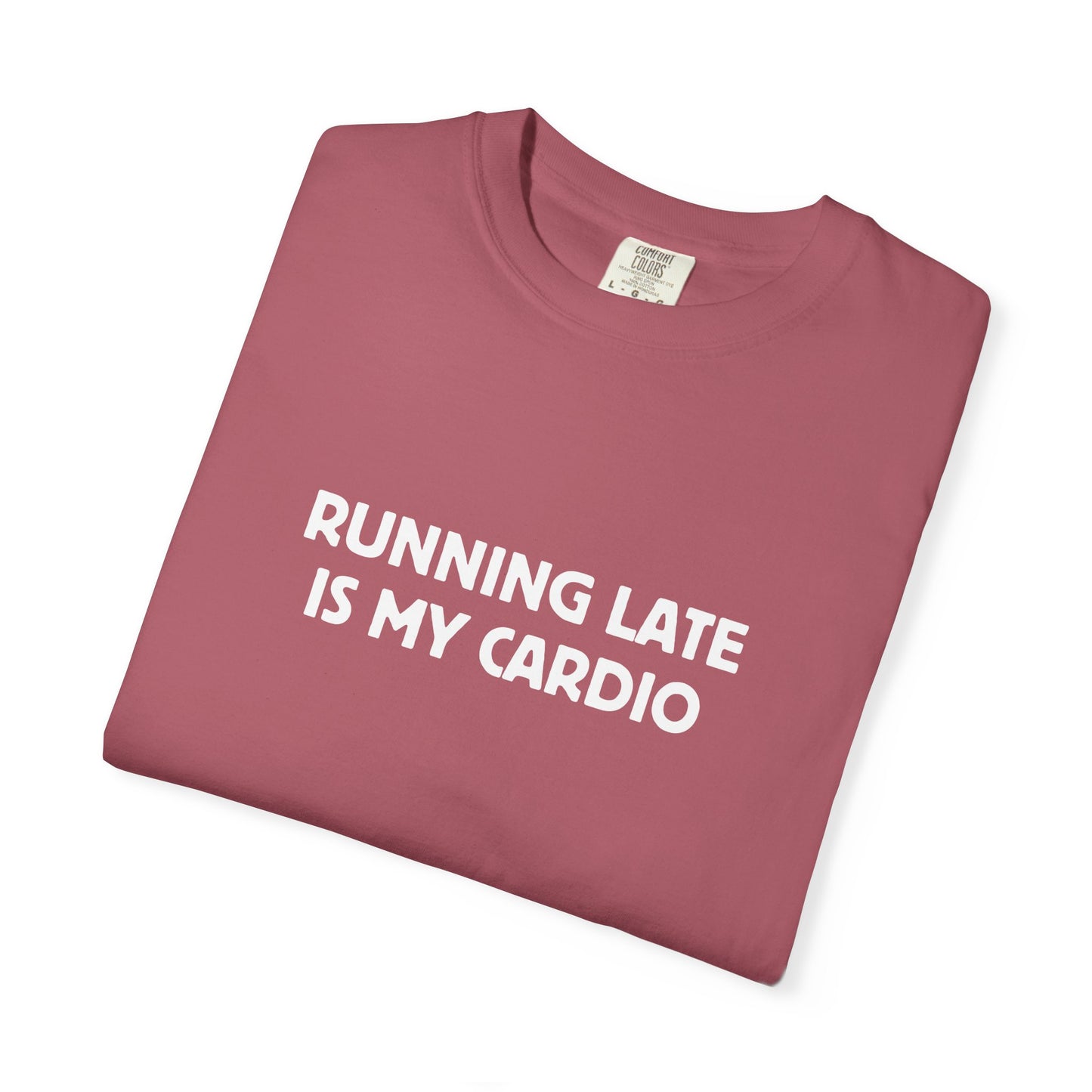 Running Late Is My Cardio Tee