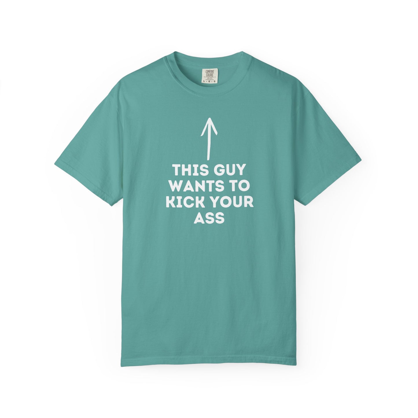 This Guy Wants to Kick Your Ass Tee