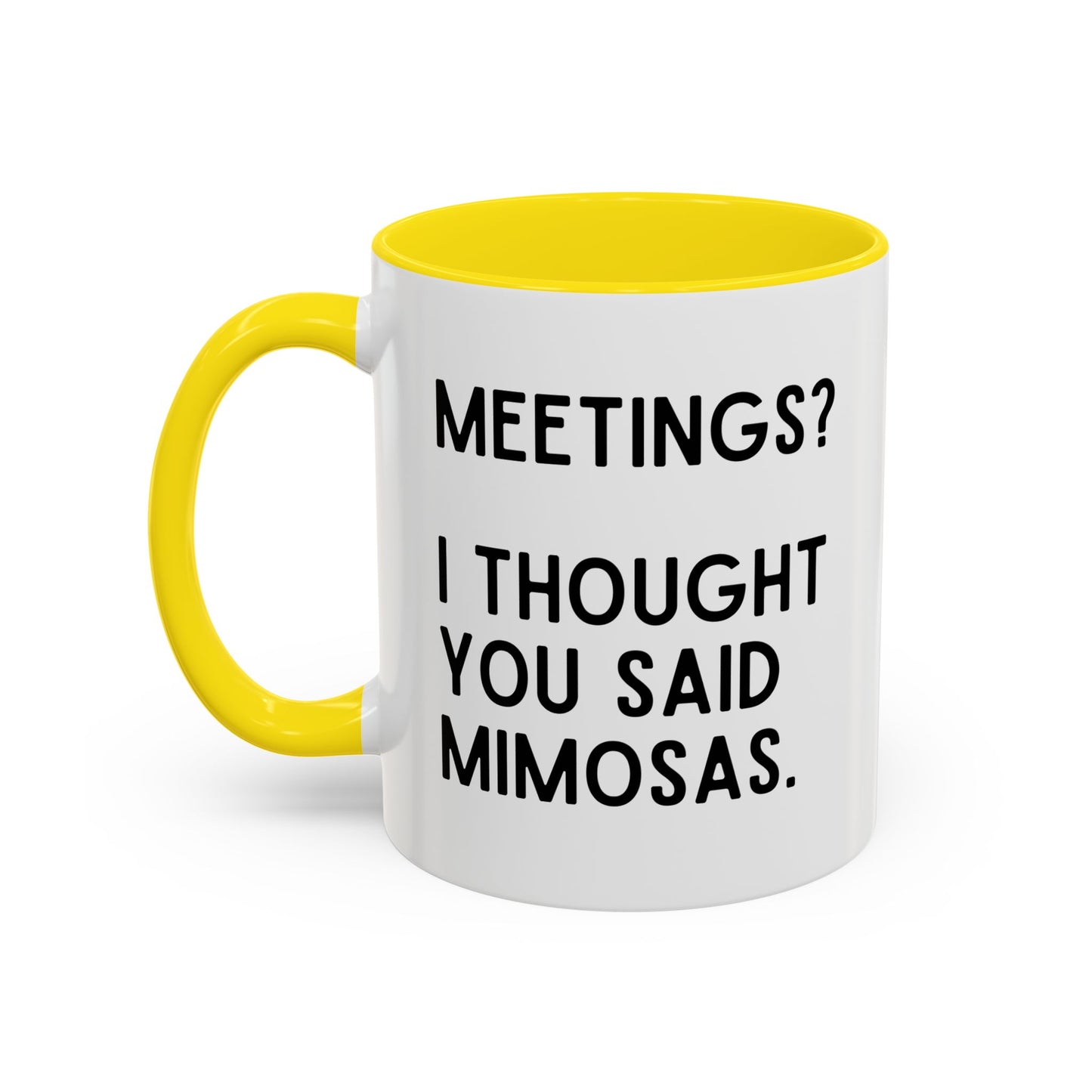 Meetings? I Thought You Said Mimosas Mug