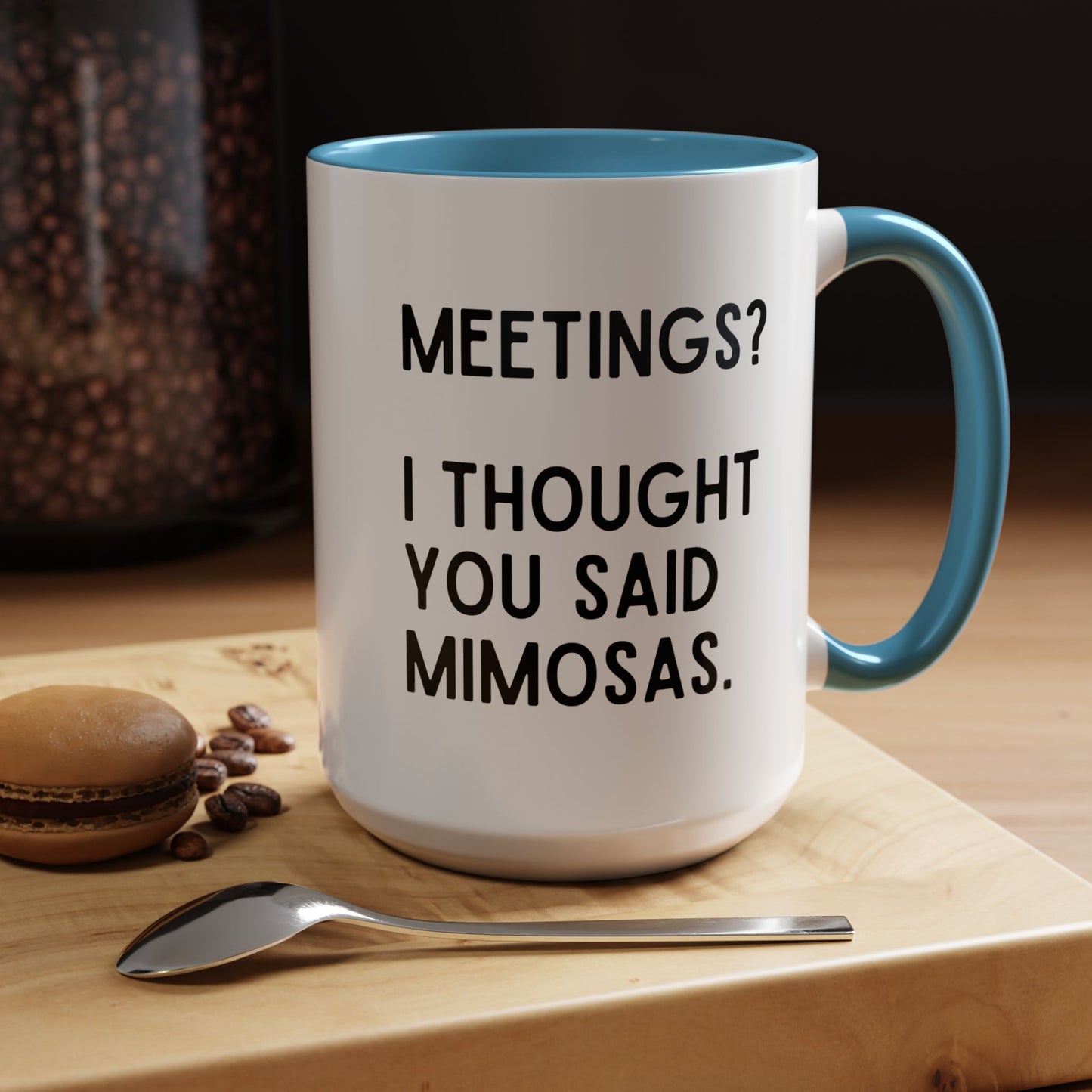 Meetings? I Thought You Said Mimosas Mug