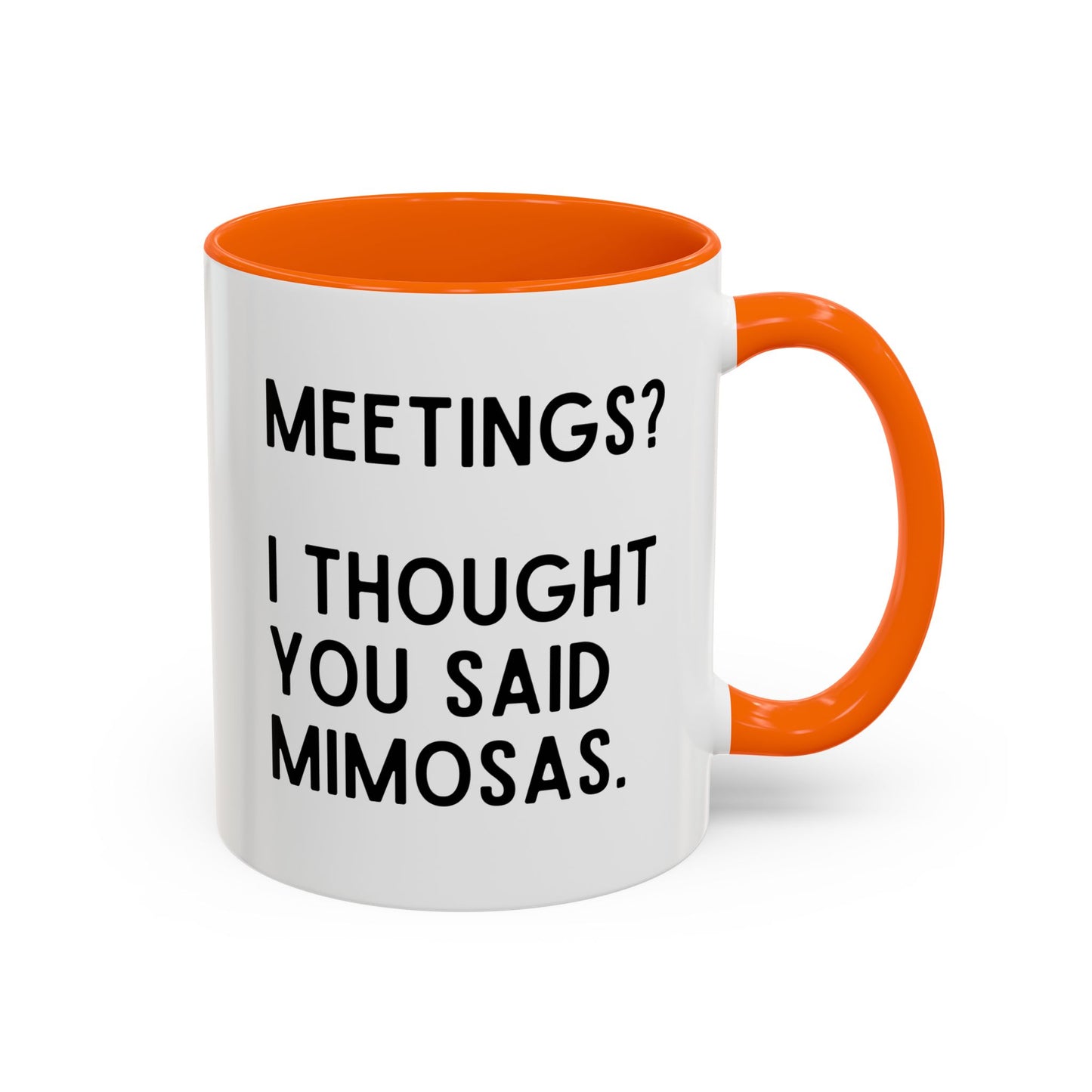 Meetings? I Thought You Said Mimosas Mug