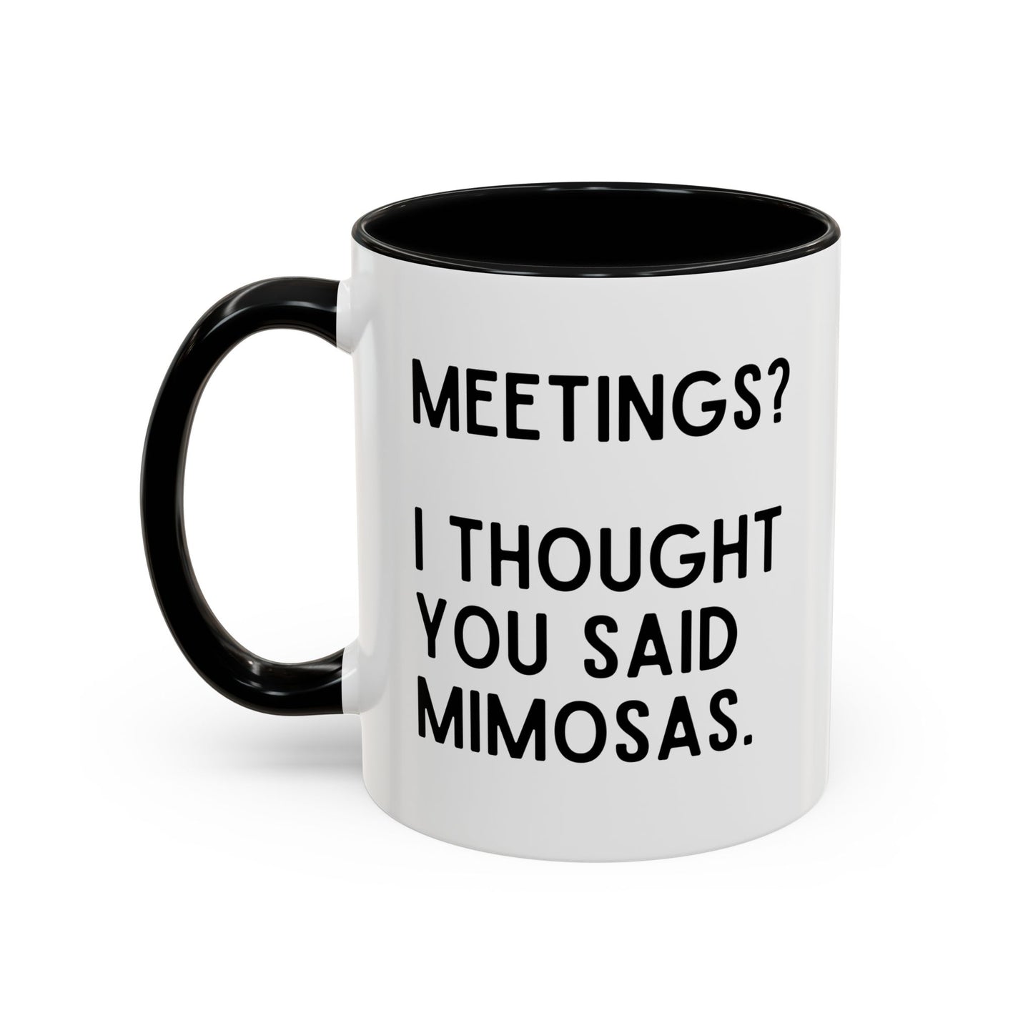 Meetings? I Thought You Said Mimosas Mug