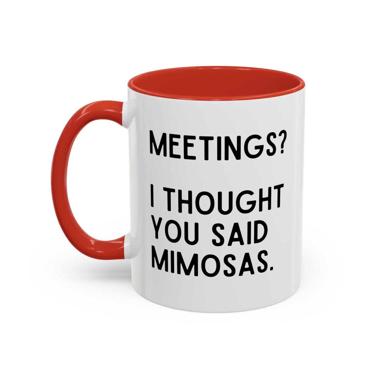Meetings? I Thought You Said Mimosas Mug