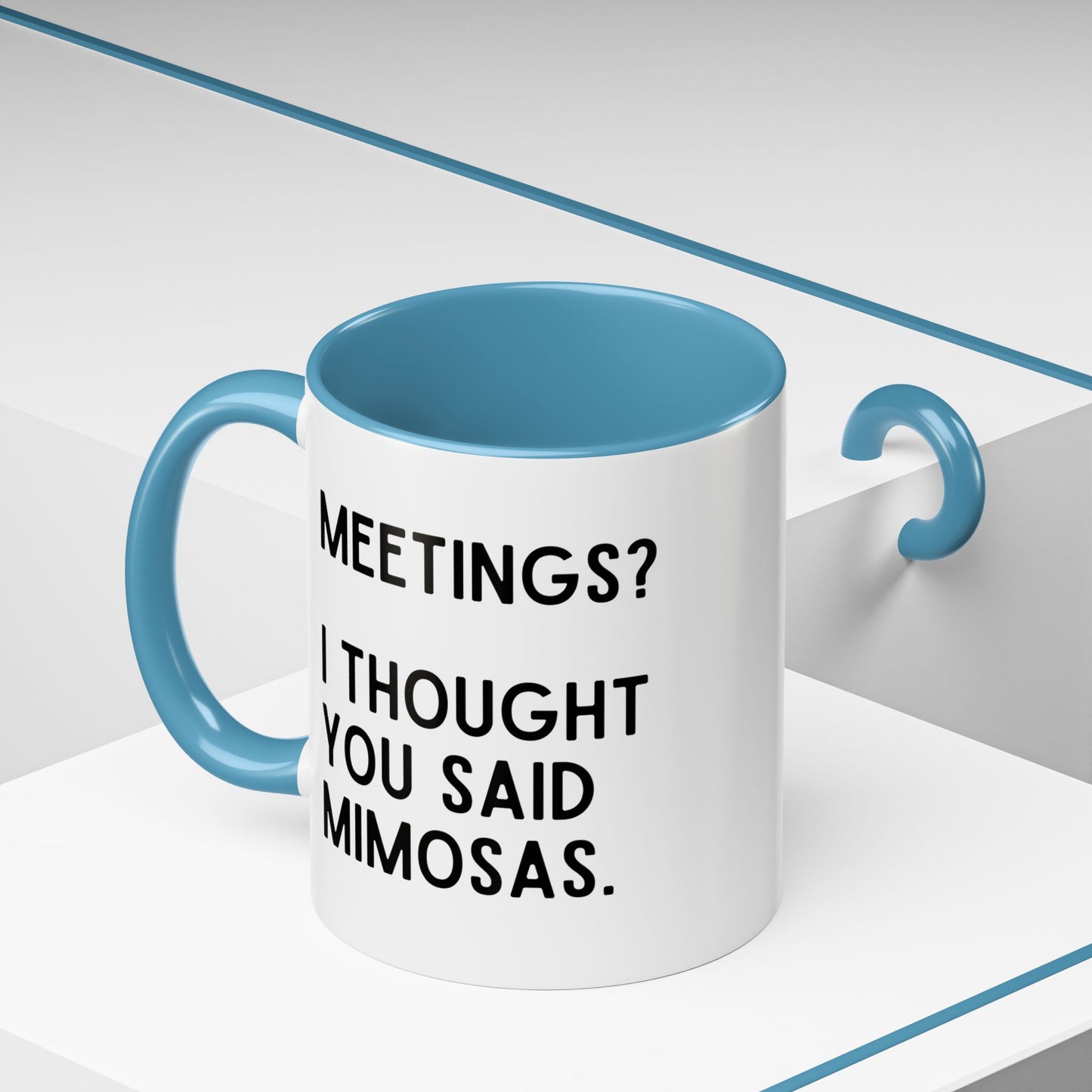 Meetings? I Thought You Said Mimosas Mug