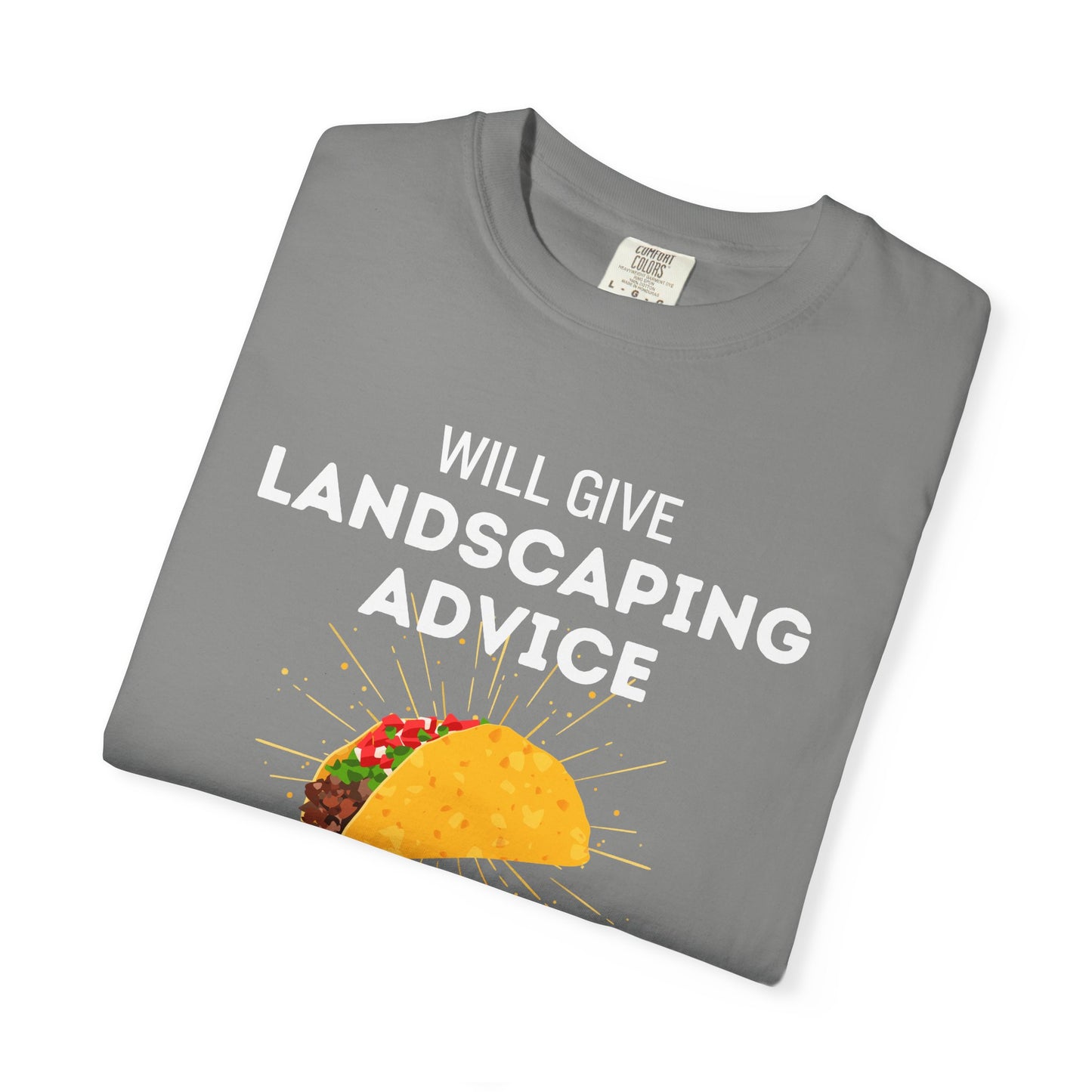 Will Give Landscaping Advice for Tacos Tee