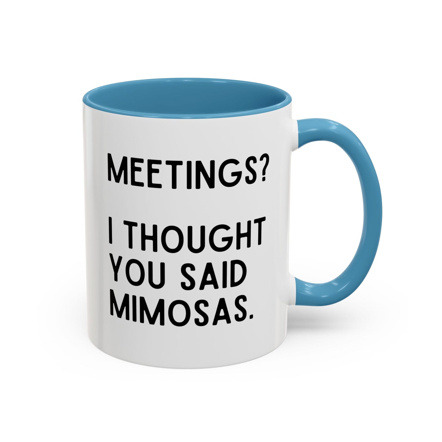 Meetings? I Thought You Said Mimosas Mug
