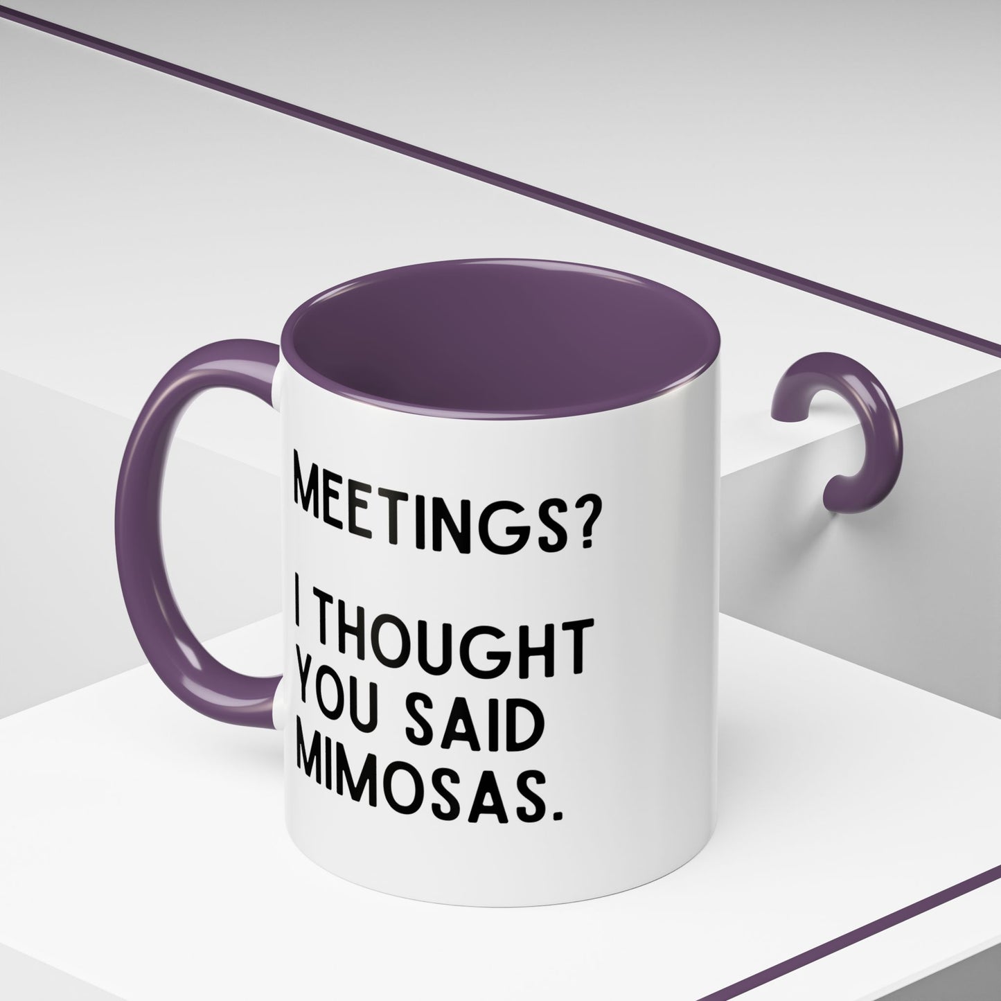 Meetings? I Thought You Said Mimosas Mug