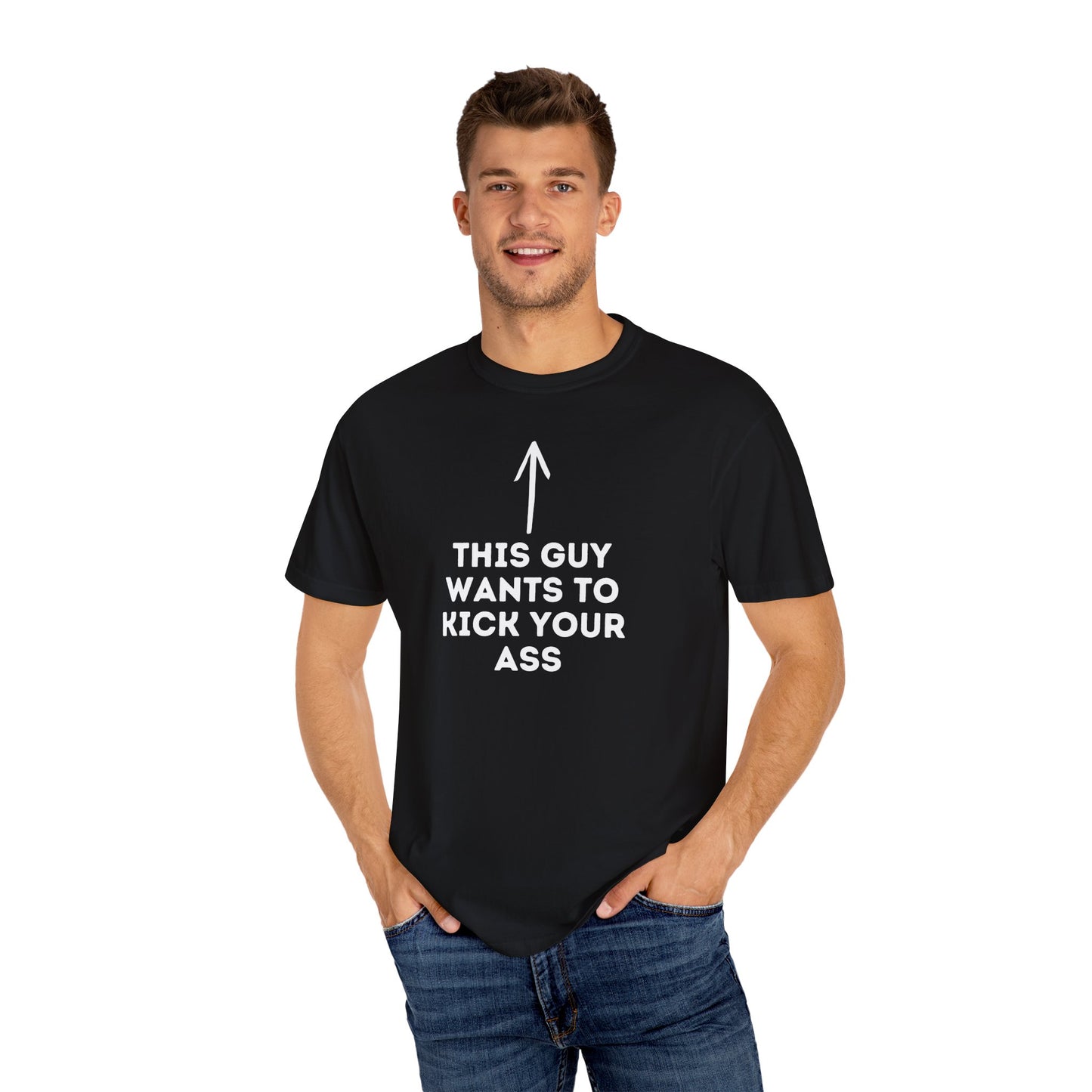 This Guy Wants to Kick Your Ass Tee