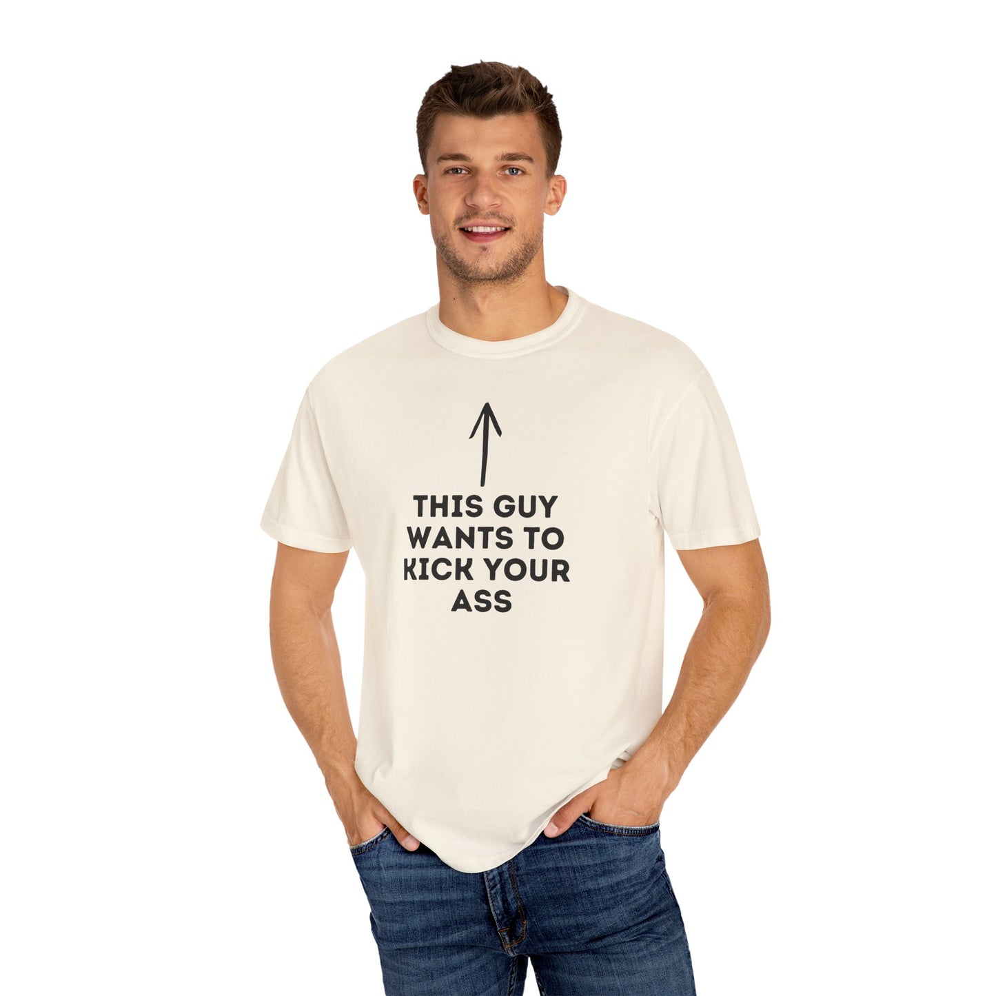 This Guy Wants to Kick Your Ass Tee