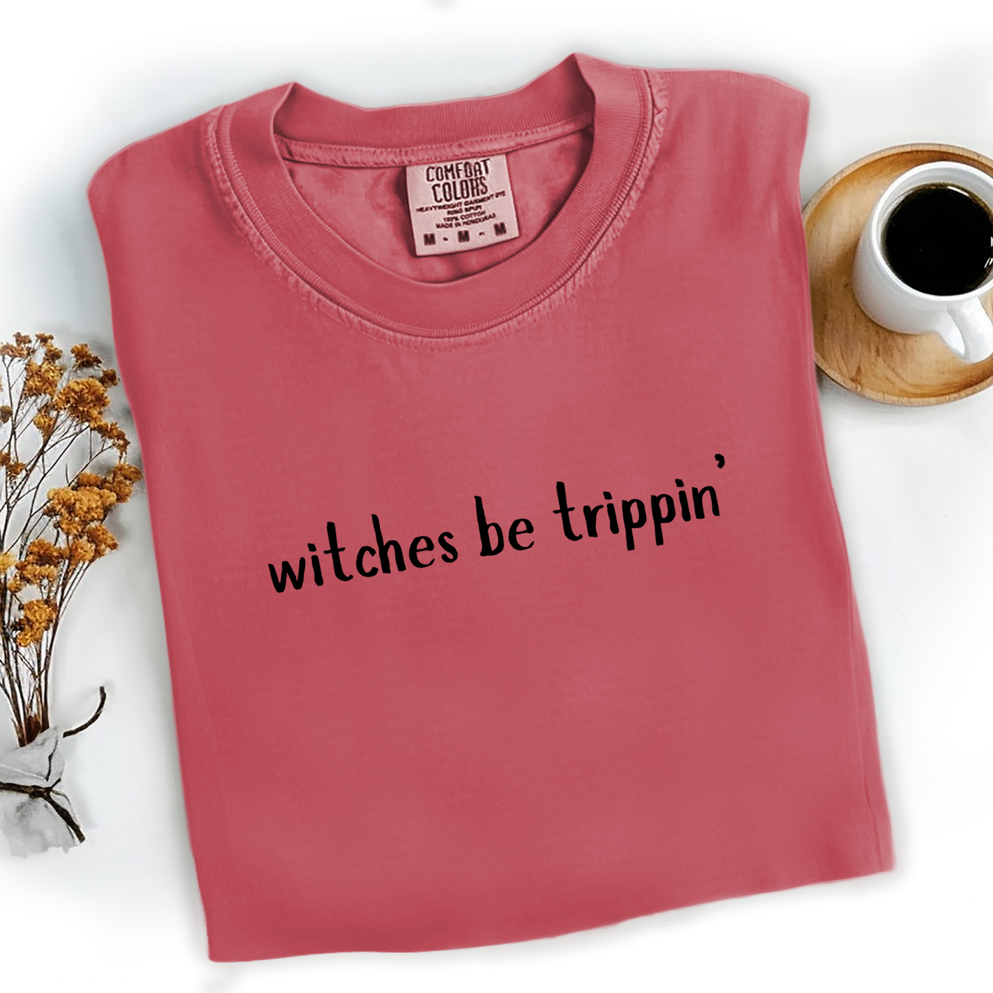Witches Be Trippin’ Tee
