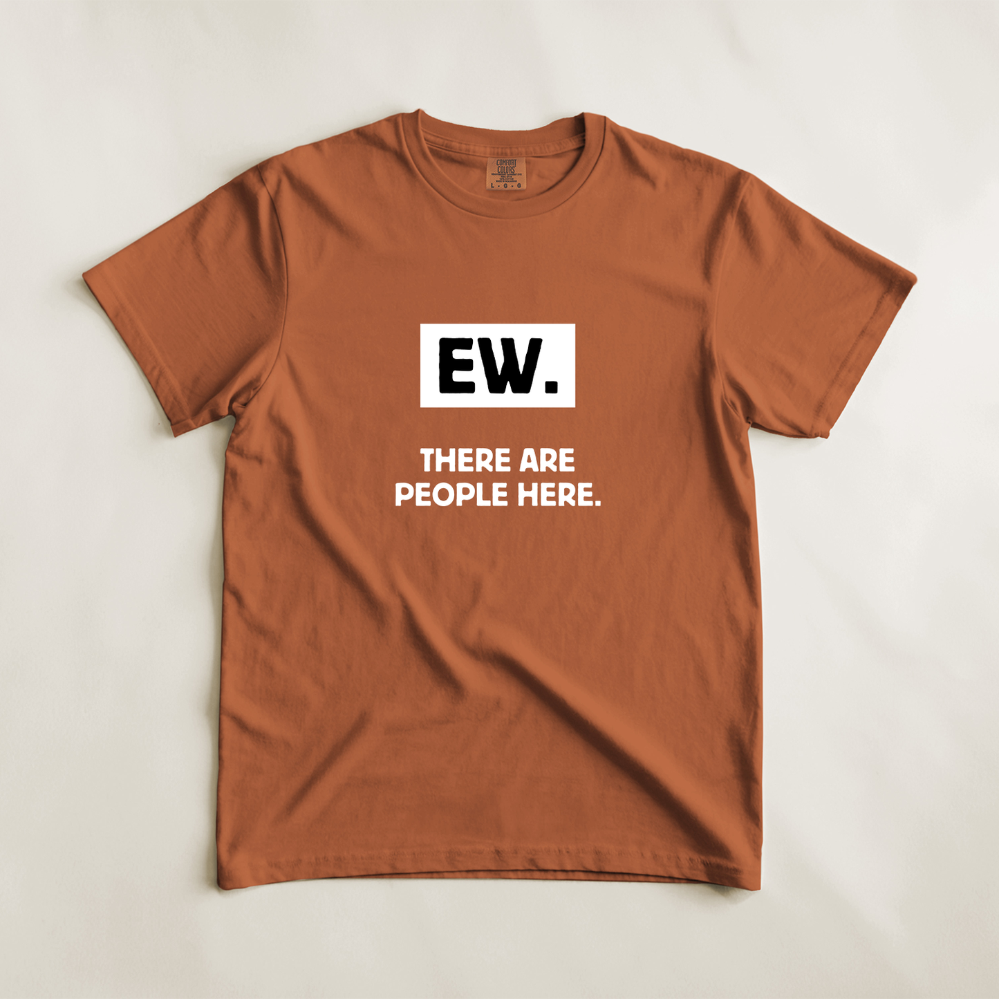 Ew. There Are People Here Tee