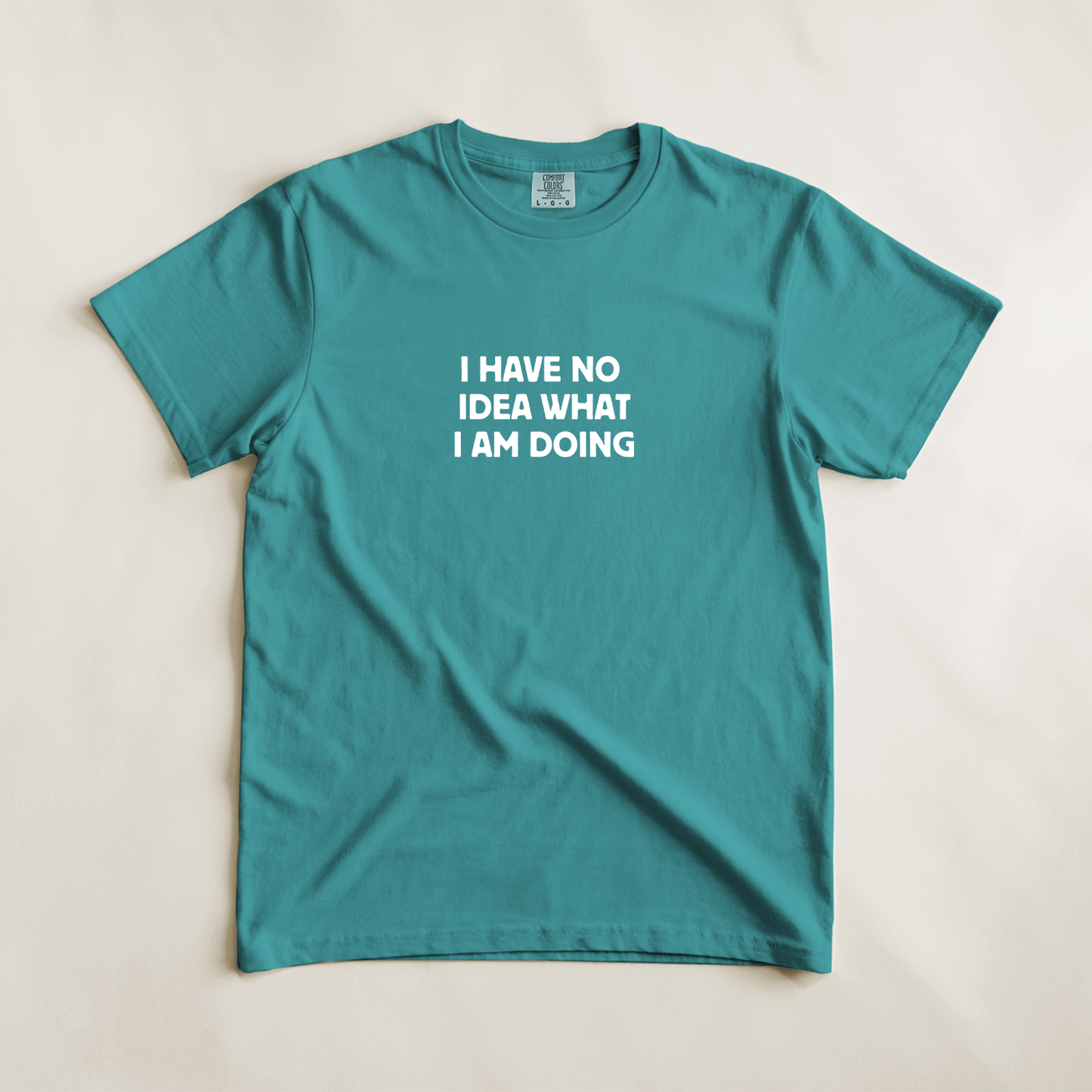 I Have No Idea What I Am Doing Tee
