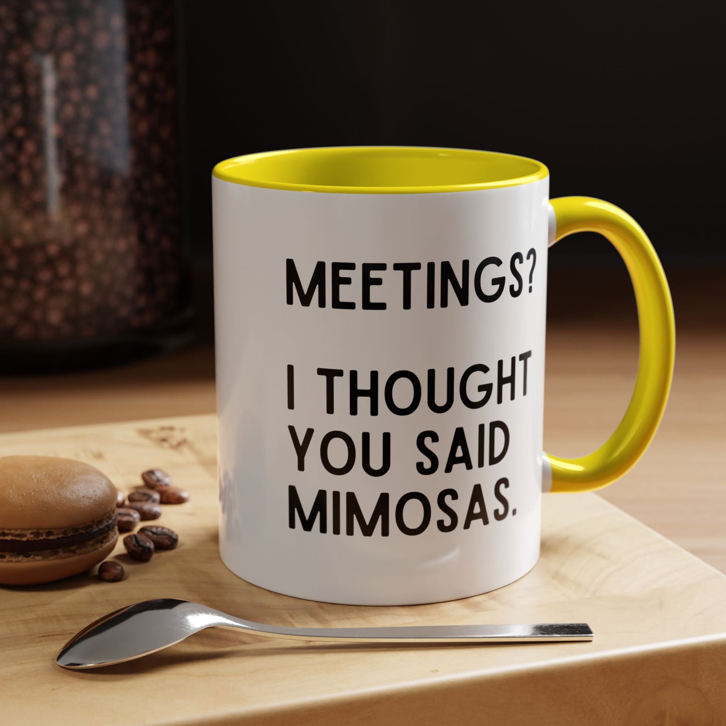 Meetings? I Thought You Said Mimosas Mug