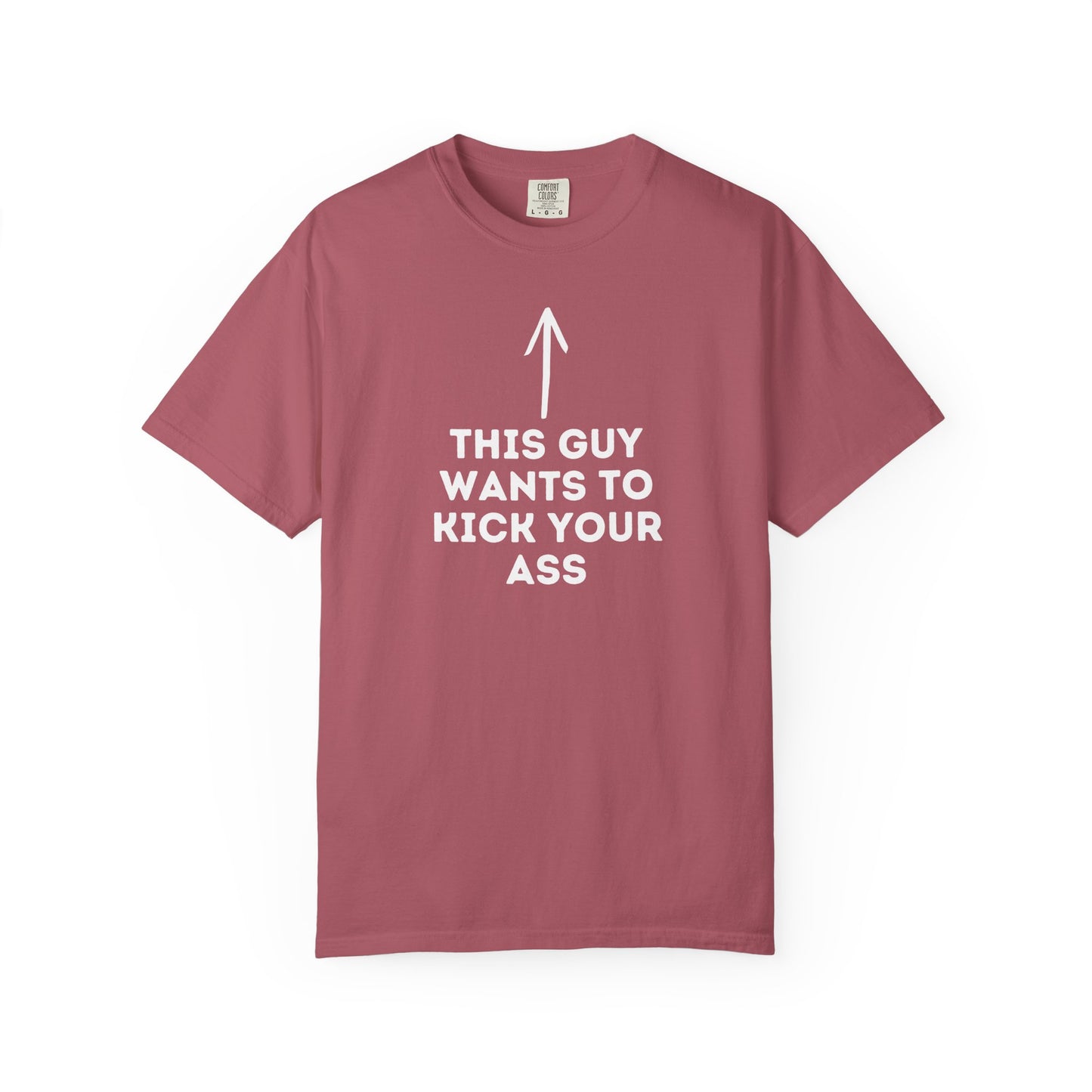 This Guy Wants to Kick Your Ass Tee