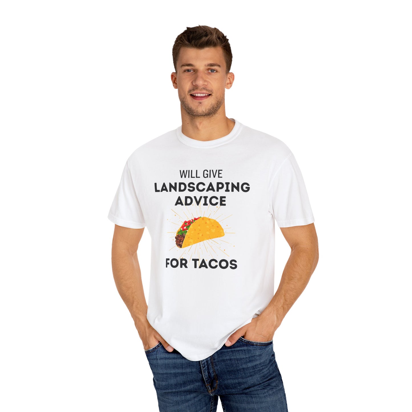 Will Give Landscaping Advice for Tacos Tee