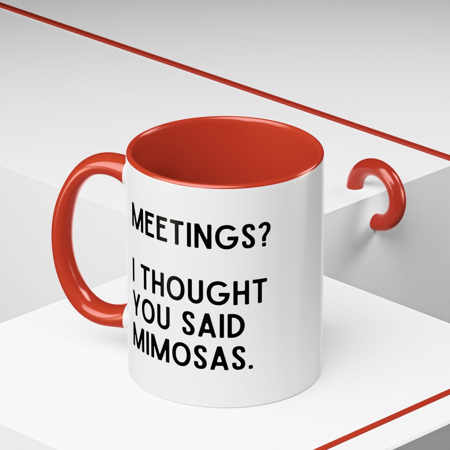 Meetings? I Thought You Said Mimosas Mug