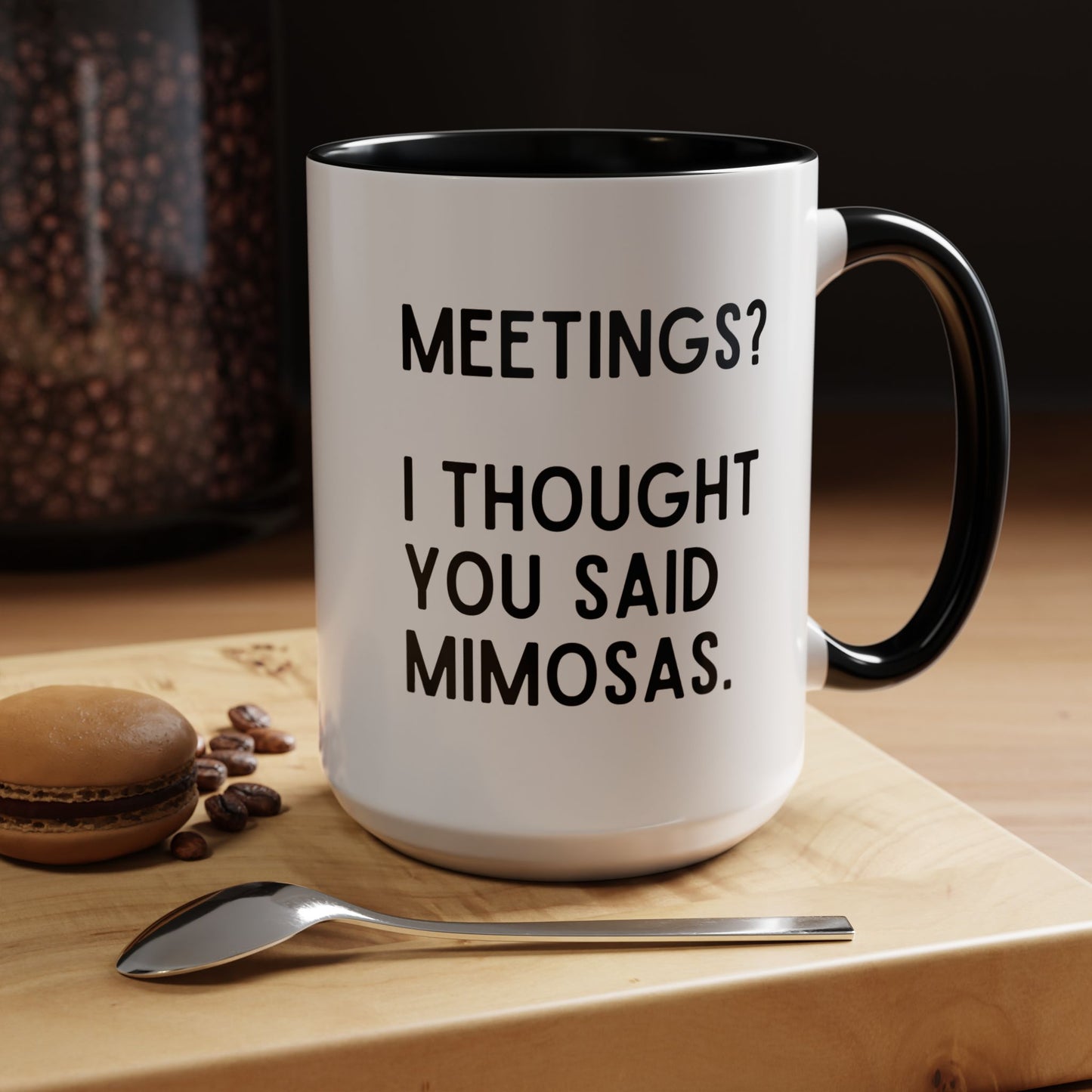Meetings? I Thought You Said Mimosas Mug