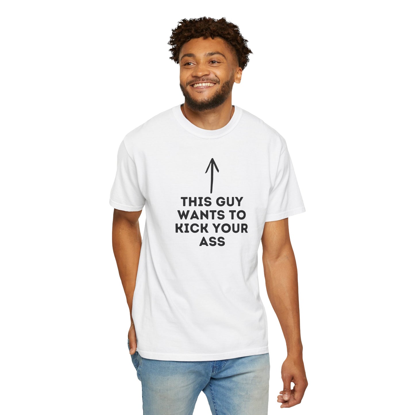 This Guy Wants to Kick Your Ass Tee