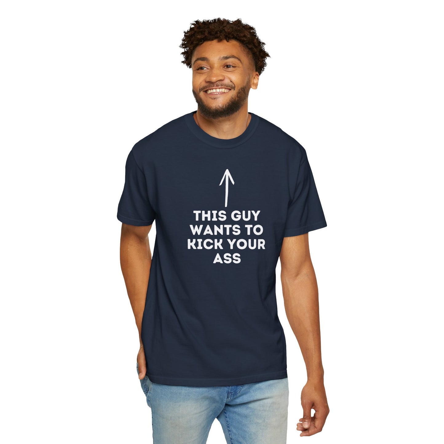 This Guy Wants to Kick Your Ass Tee