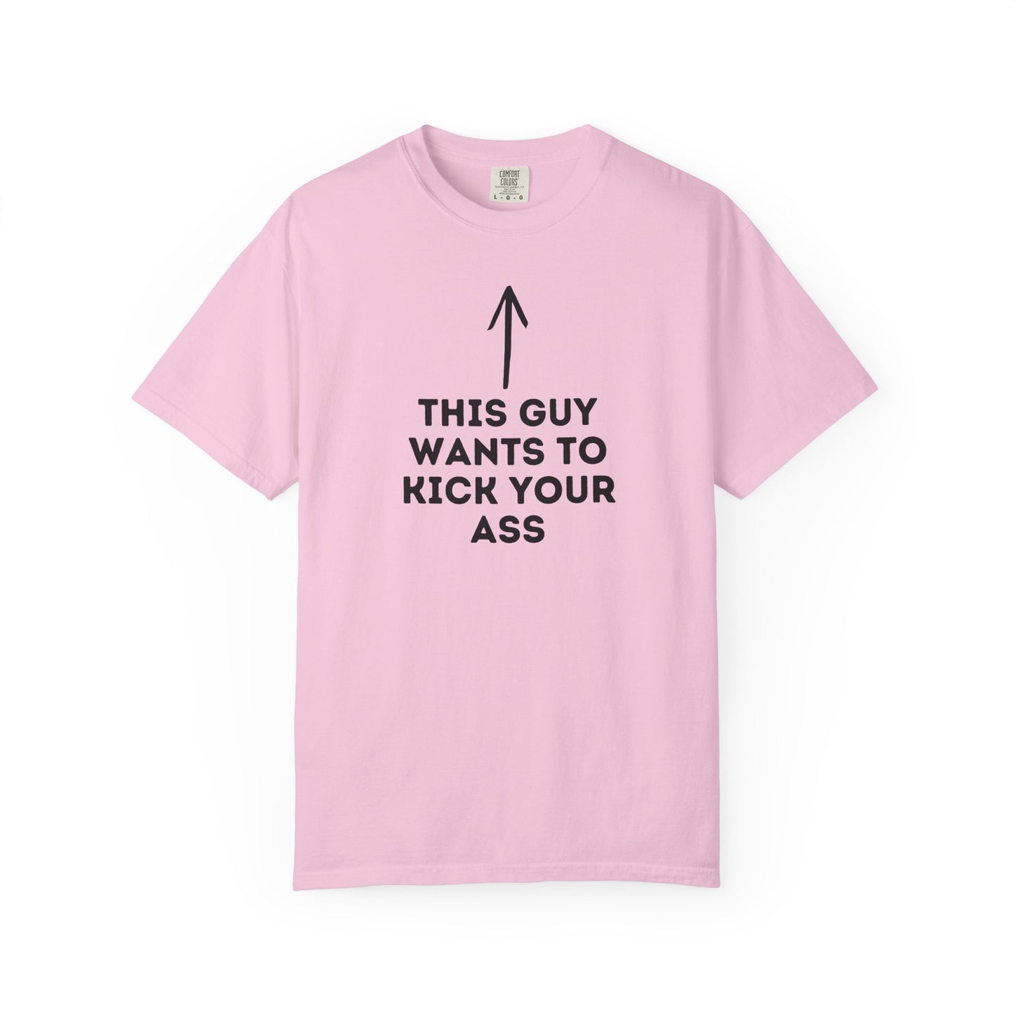 This Guy Wants to Kick Your Ass Tee