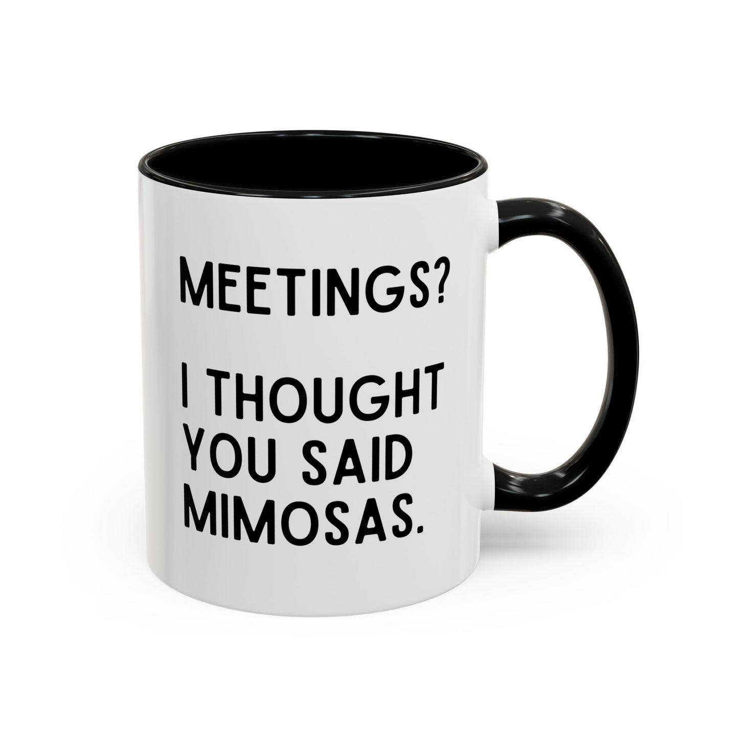Meetings? I Thought You Said Mimosas Mug