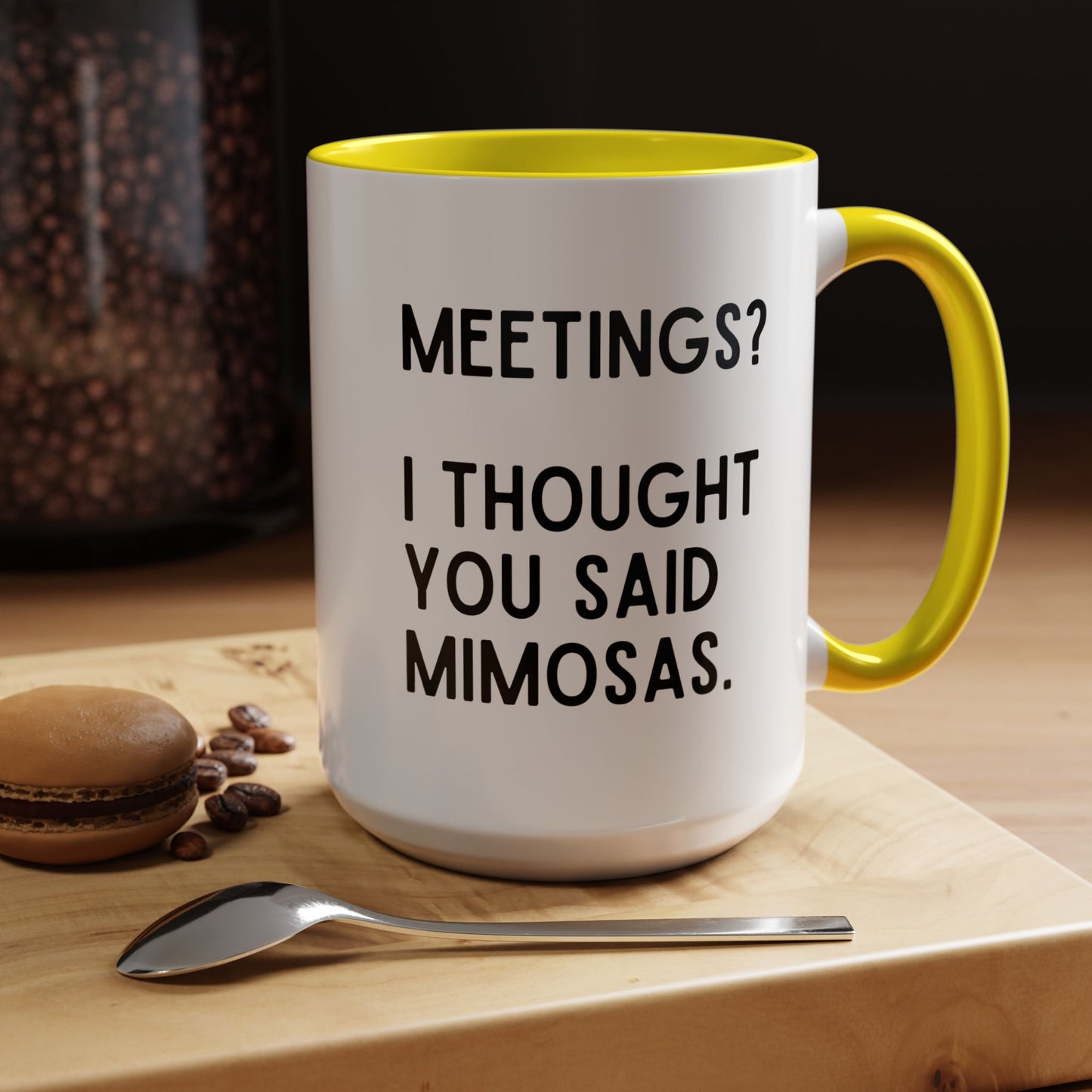 Meetings? I Thought You Said Mimosas Mug