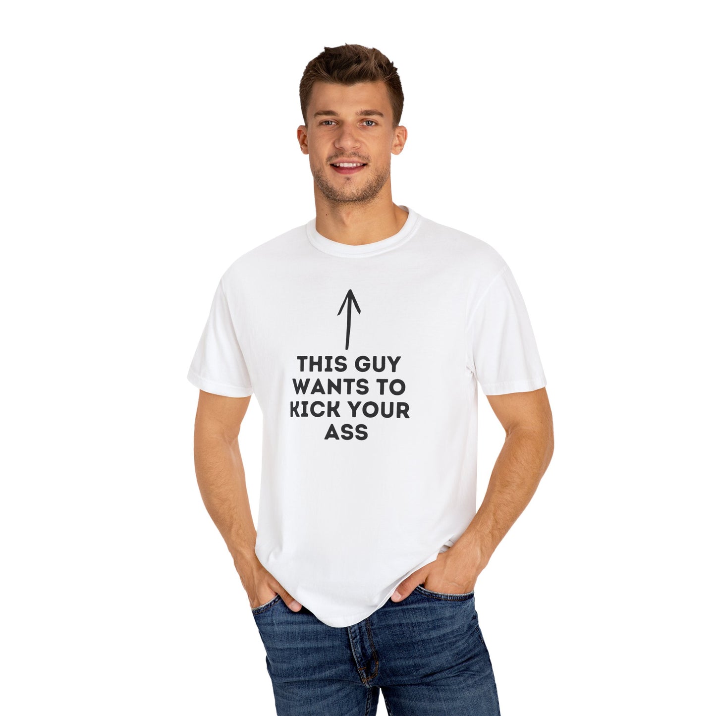 This Guy Wants to Kick Your Ass Tee