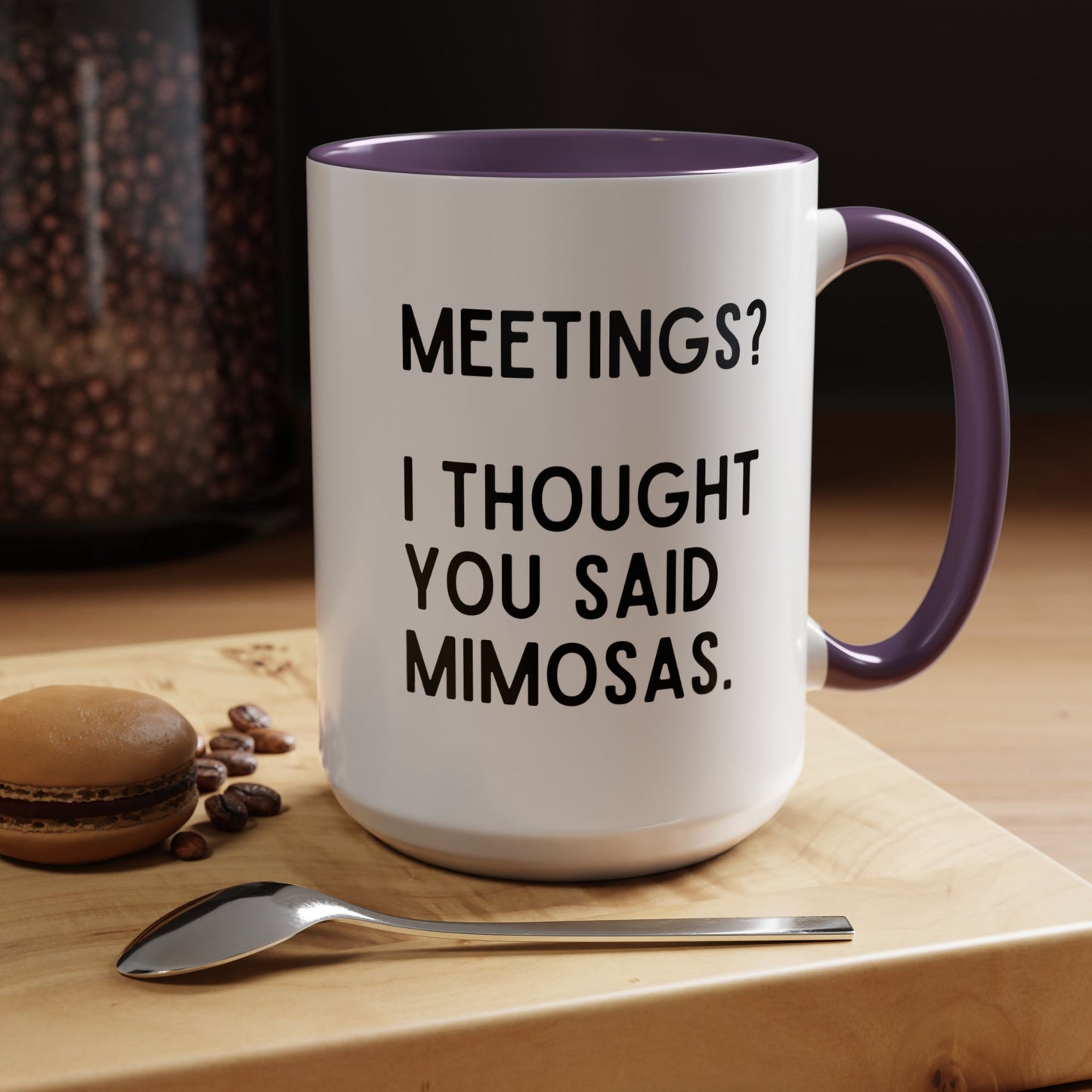 Meetings? I Thought You Said Mimosas Mug