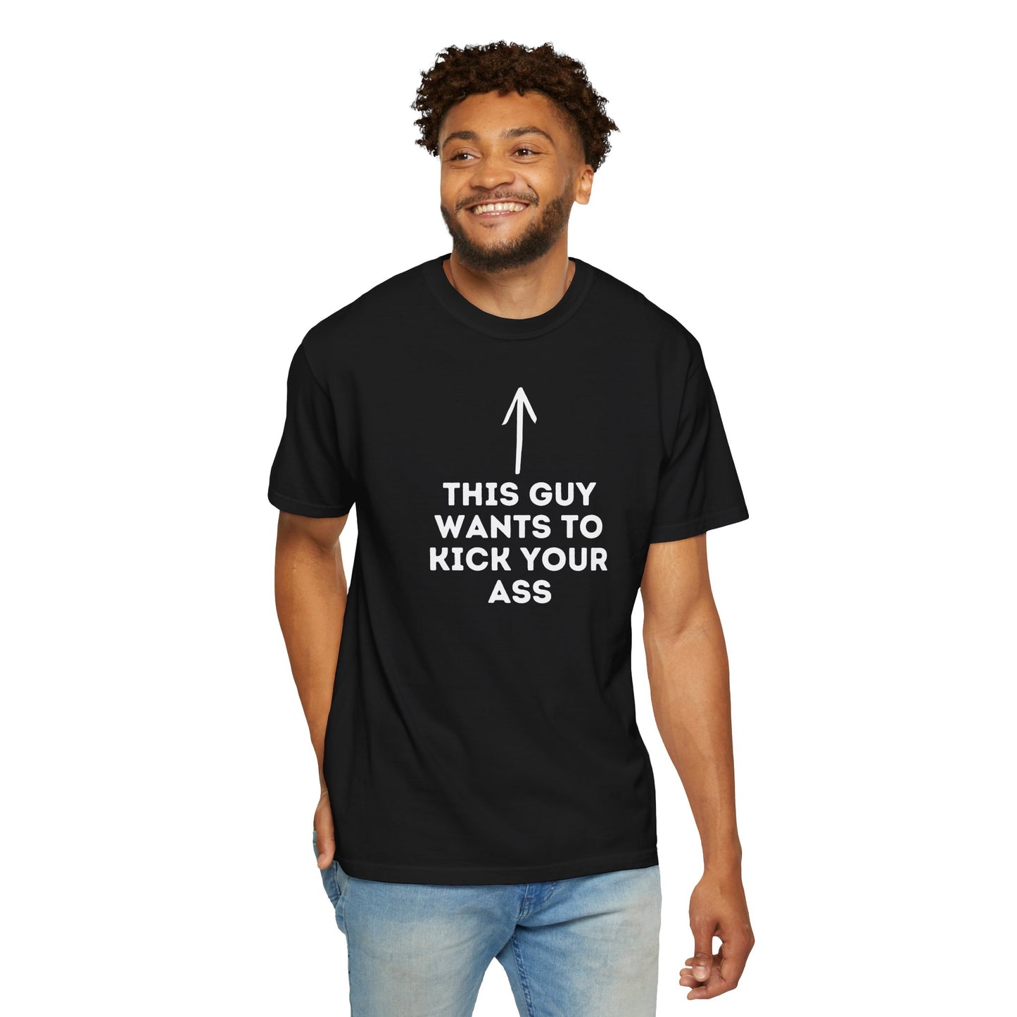 This Guy Wants to Kick Your Ass Tee