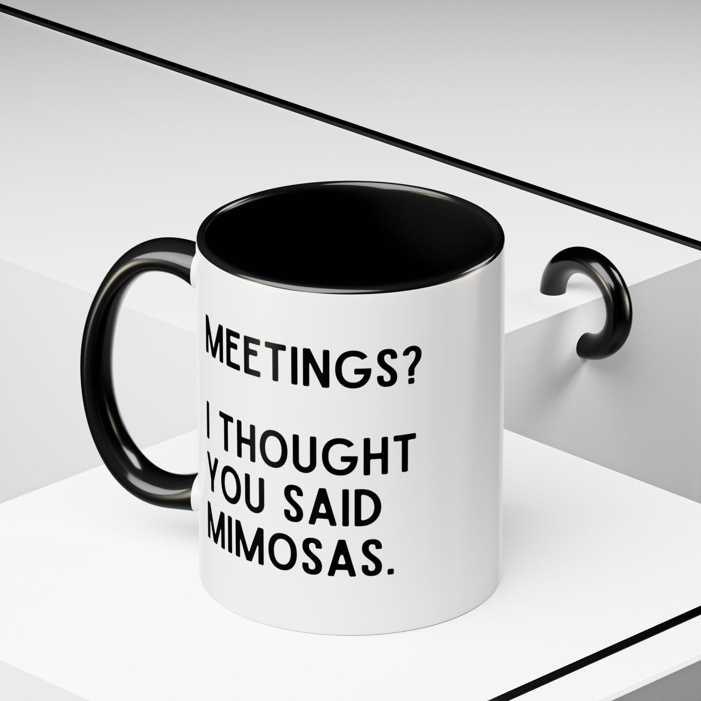 Meetings? I Thought You Said Mimosas Mug
