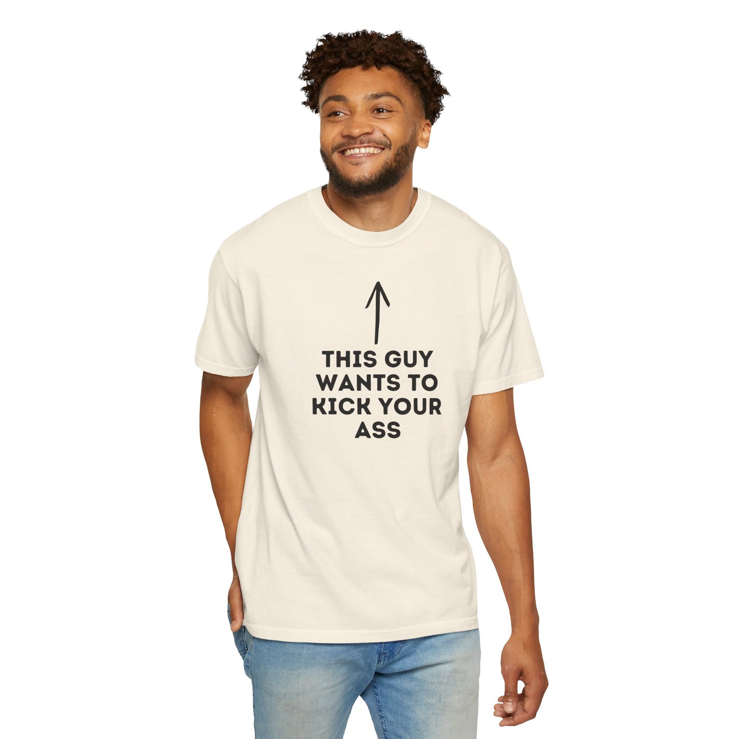 This Guy Wants to Kick Your Ass Tee