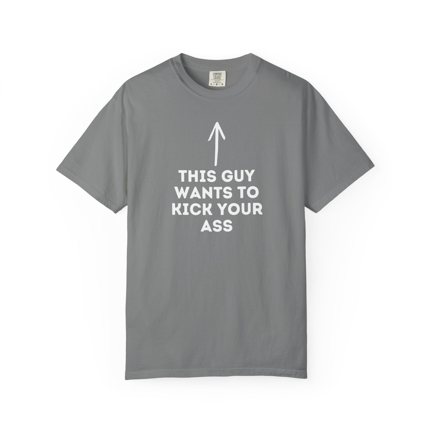 This Guy Wants to Kick Your Ass Tee