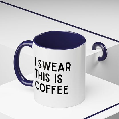 I Swear This Is Coffee Mug