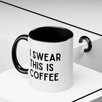 I Swear This Is Coffee Mug