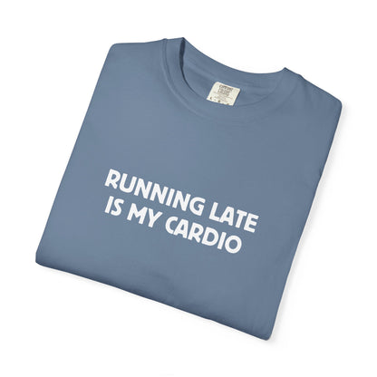 Running Late Is My Cardio Tee