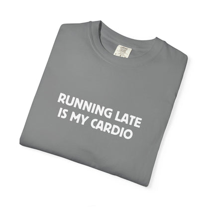 Running Late Is My Cardio Tee