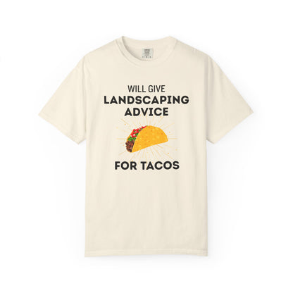 Will Give Landscaping Advice for Tacos Tee