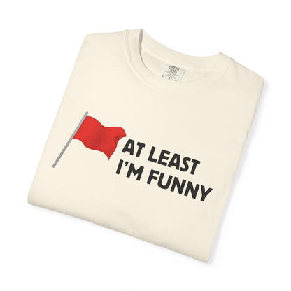 Red Flag - At Least I'm Funny Tee