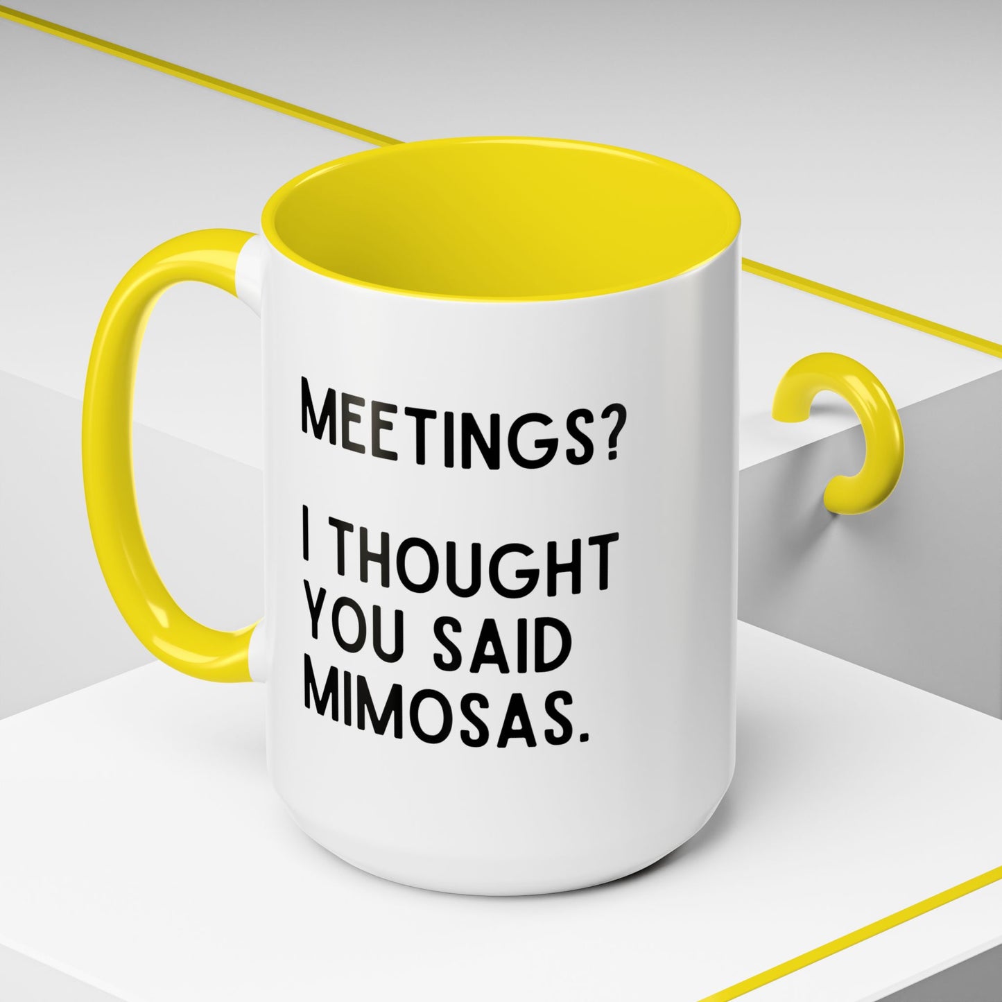 Meetings? I Thought You Said Mimosas Mug