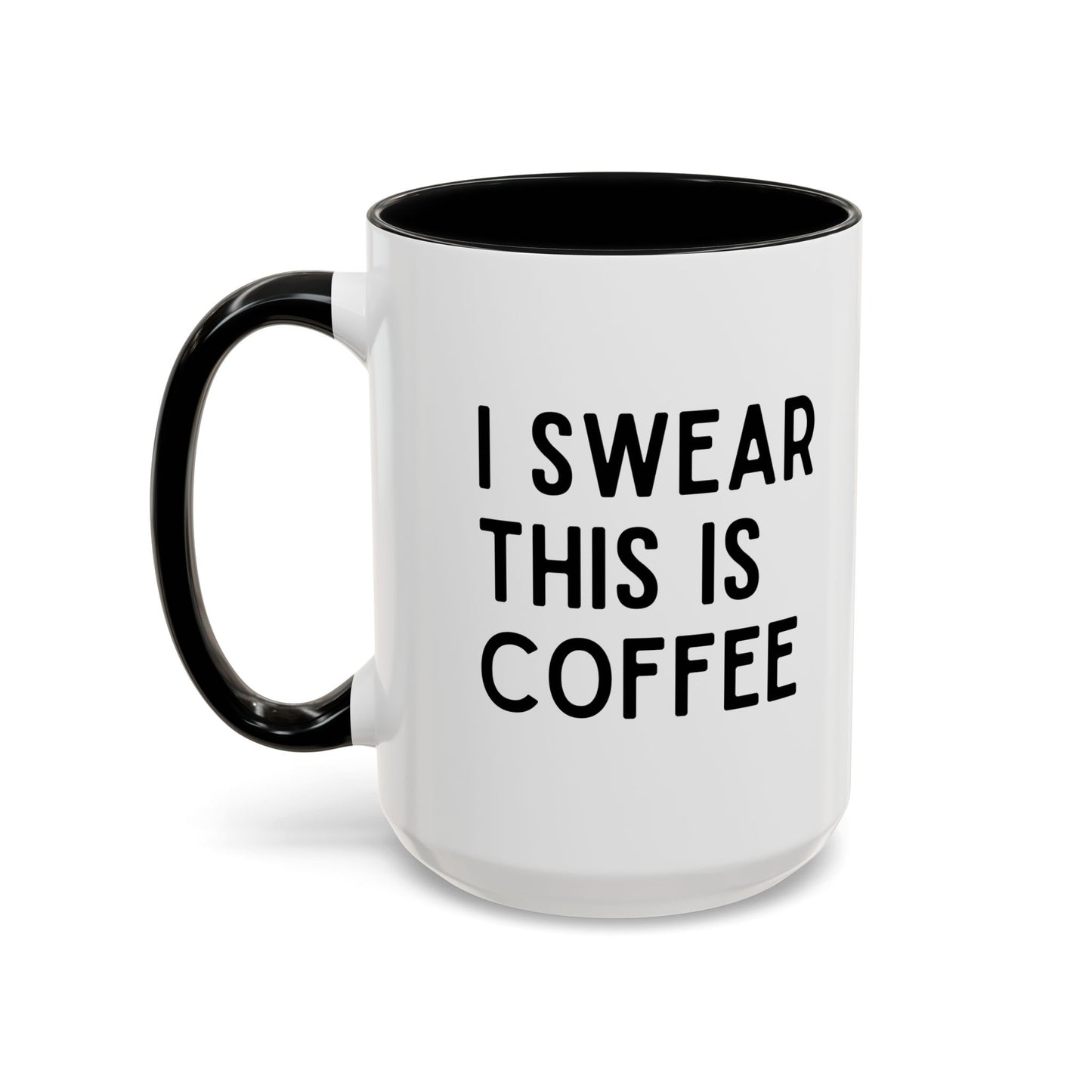 I Swear This Is Coffee Mug