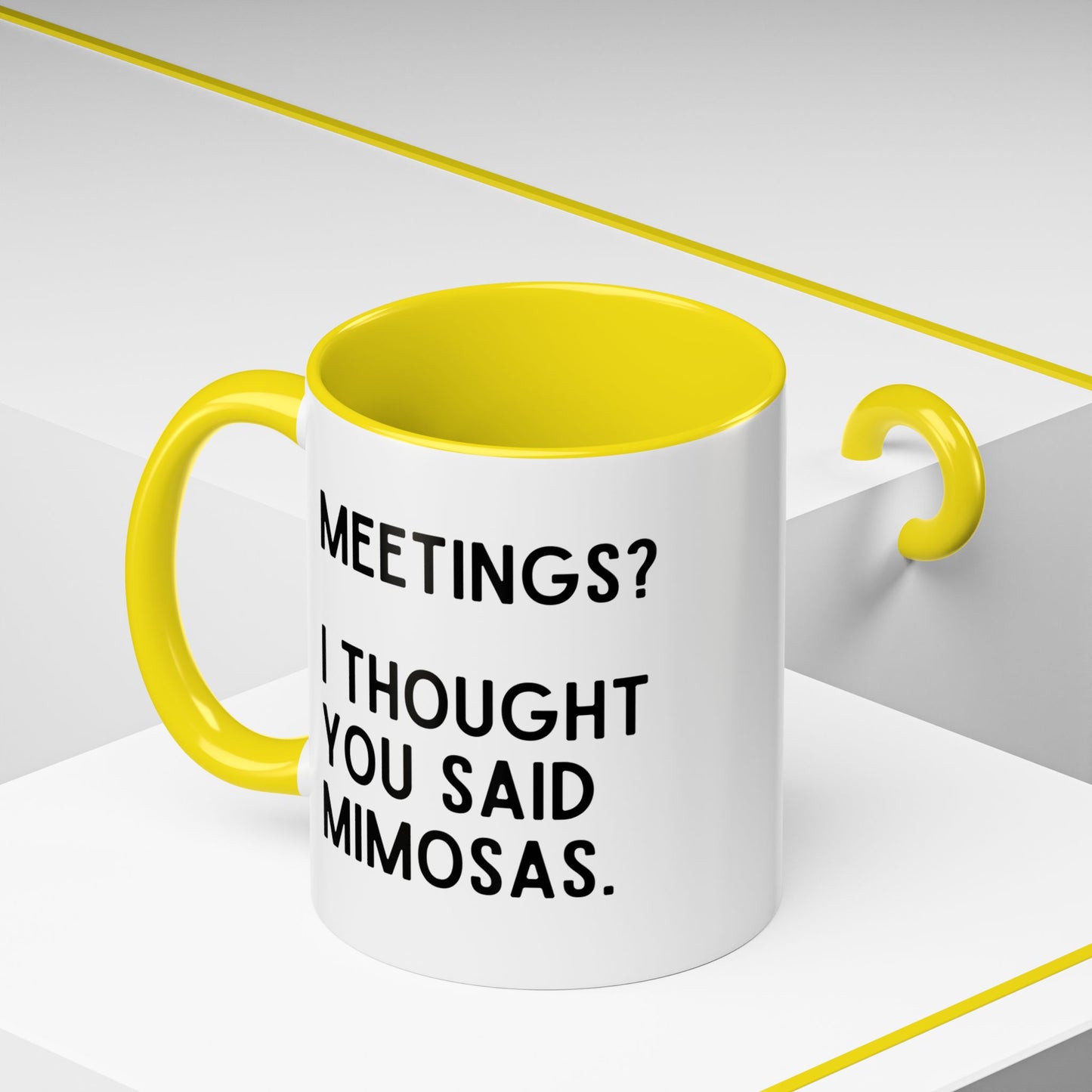 Meetings? I Thought You Said Mimosas Mug