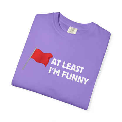 Red Flag - At Least I'm Funny Tee