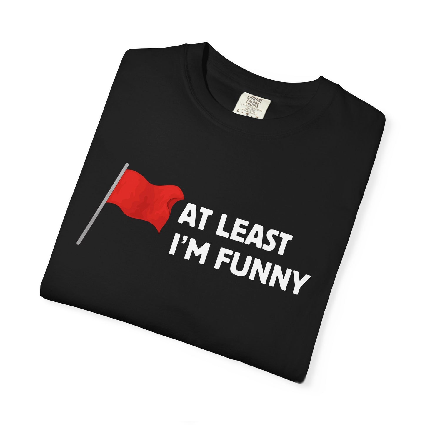 Red Flag - At Least I'm Funny Tee