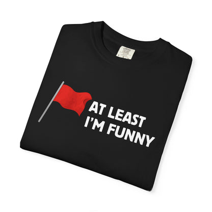 Red Flag - At Least I'm Funny Tee