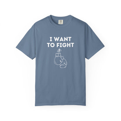 I Want to Fight Tee