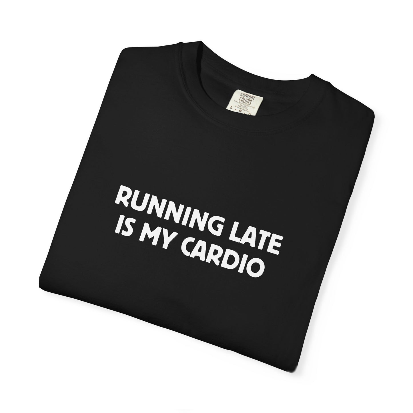 Running Late Is My Cardio Tee