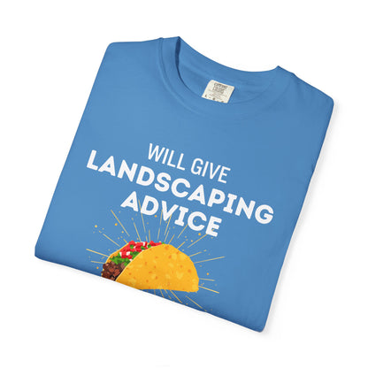 Will Give Landscaping Advice for Tacos Tee